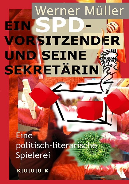 Cover des Buches von Werner MÜller EIN SPD-VORSITZENDER UND SEINE SEKRETÄRIN im KUUUK-Verlag mit 3 U